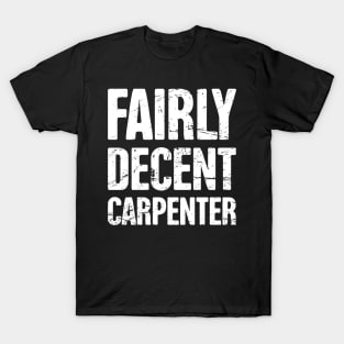 Fairly Decent Carpenter T-Shirt